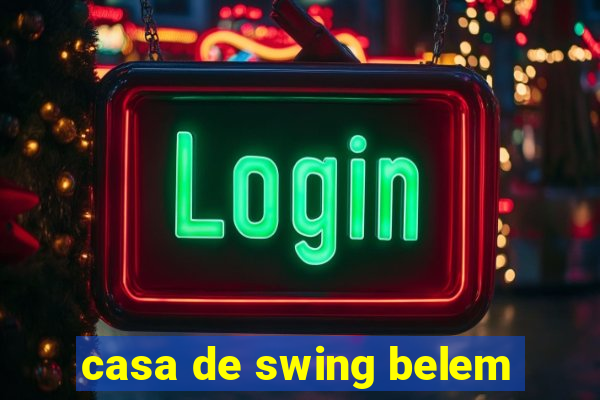 casa de swing belem
